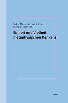 Einheit und Vielheit metaphysischen Denkens: Festschrift für Thomas Leinkauf