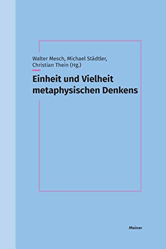 Einheit und Vielheit metaphysischen Denkens: Festschrift für Thomas Leinkauf