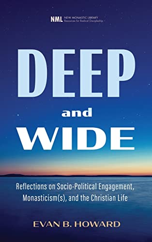 Deep and Wide (New Monastic Library: Resources for Radical Discipleship)