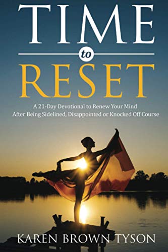 Time to Reset: A 21-Day Devotional to Renew Your Mind After Being Sidelined, Disappointed or Knocked Off Course (Time to Grow in Grace)
