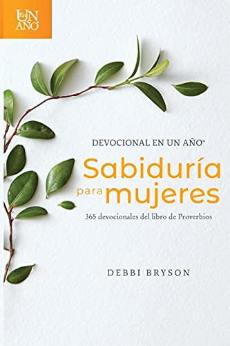 Devocional en un año - Sabiduría para mujeres: 365 Devocionales del Libro de Proverbios
