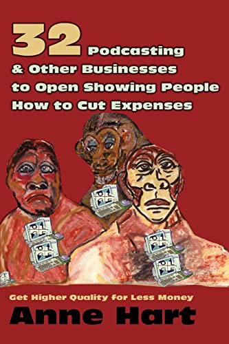 32 Podcasting & Other Businesses to Open Showing People How to Cut Expenses: Get Higher Quality for Less Money