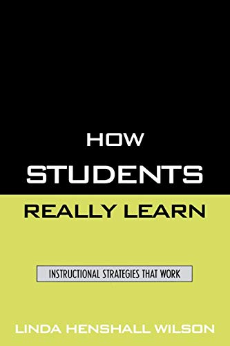 How Students Really Learn: Instructional Strategies That Work