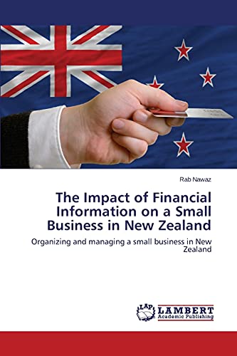 The Impact of Financial Information on a Small Business in New Zealand: Organizing and managing a small business in New Zealand