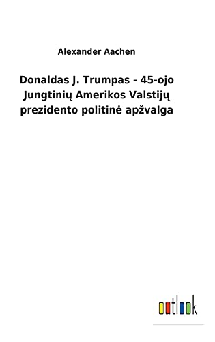 Donaldas J. Trumpas - 45-ojo Jungtiniu Amerikos Valstiju prezidento politine apzvalga