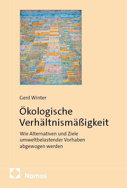 Ökologische Verhältnismäßigkeit: Wie Alternativen und Ziele umweltbelastender Vorhaben abgewogen werden