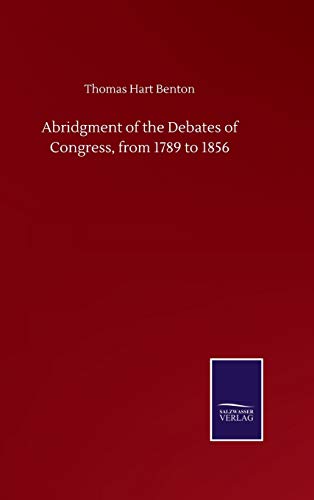 Abridgment of the Debates of Congress, from 1789 to 1856