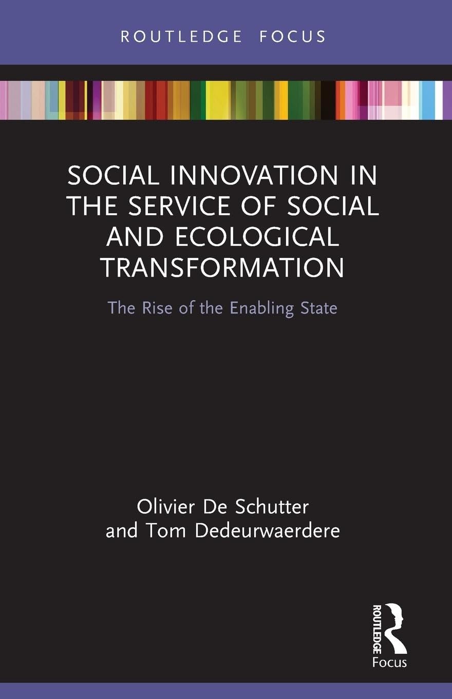 Social Innovation in the Service of Social and Ecological Transformation: The Rise of the Enabling State (Routledge Focus on Environment and Sustainability)