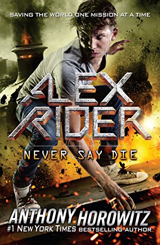 Anthony Horowitz Never Say Die (Alex Rider, Band 11)
