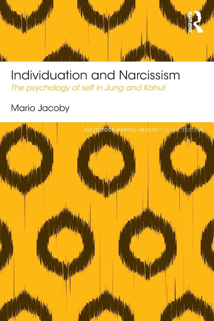 Mario Jacoby Individuation And Narcissism, The Psychology Of Self In Jung And Kohut (Routledge Mental Health Classic Edition)