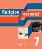 Religion vernetzt: 7. Schuljahr - Schülerbuch