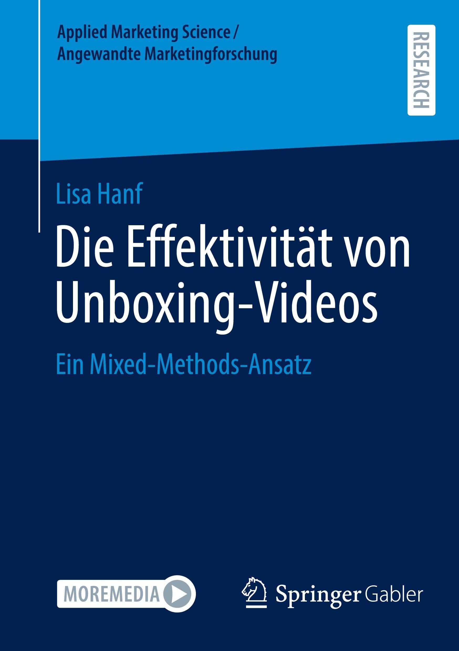 Die Effektivität von Unboxing-Videos: Ein Mixed-Methods-Ansatz (Applied Marketing Science / Angewandte Marketingforschung)