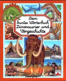 Dein buntes Wörterbuch Dinosaurier und Vorgeschichte