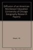 Diffusion of an American Montessori Education (University of Chicago Geography Research Papers S.)