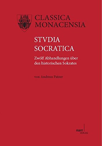 Studia Socratica: Zwölf Abhandlungen über den historischen Sokrates (Classica Monacensia)