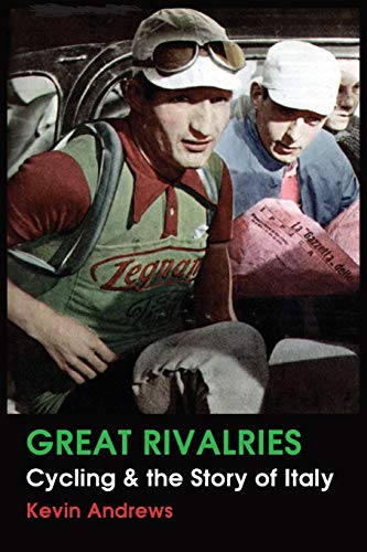 Kevin Andrew Great Rivalries, Cycling And The Story Of Italy