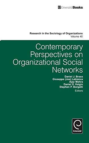 Contemporary Perspectives on Organizational Social Networks (Research in the Sociology of Organizations, 40, Band 40)
