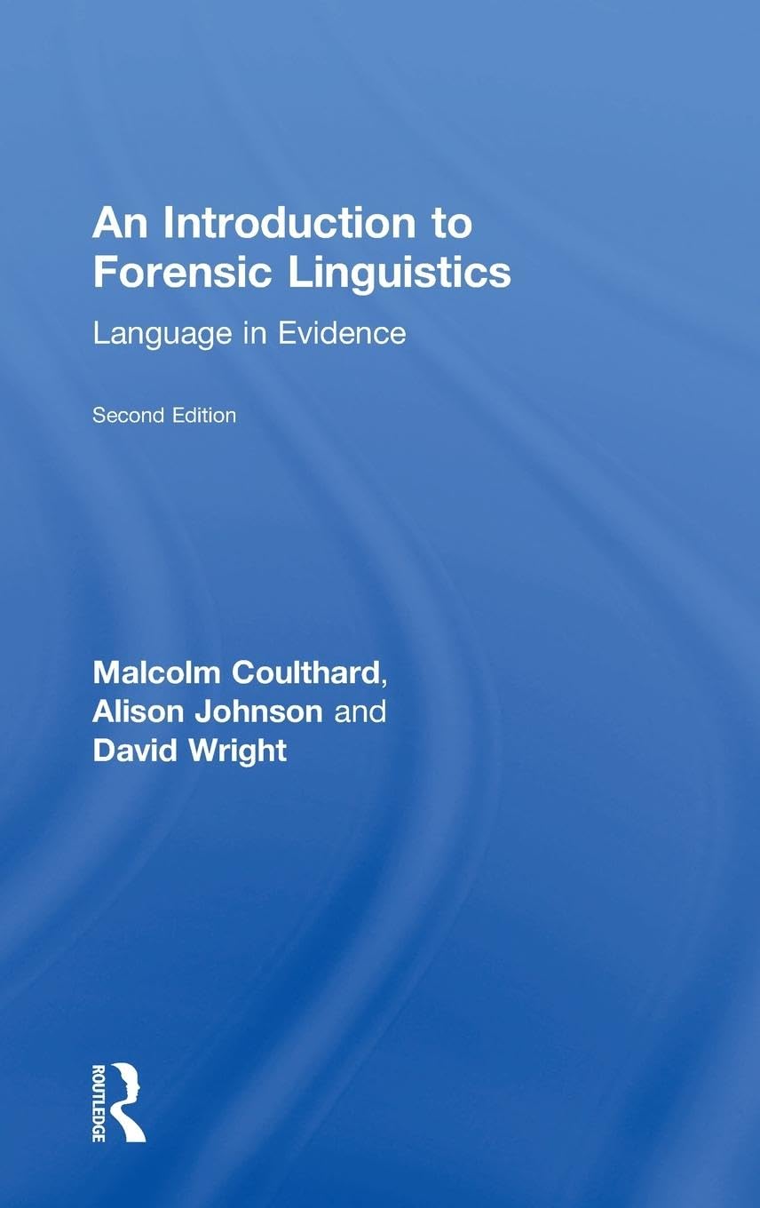 Malcolm Coulthard An Introduction To Forensic Linguistics, Language In Evidence