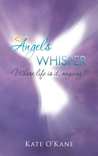 Angels Whisper: Whose Life is It, Anyway?