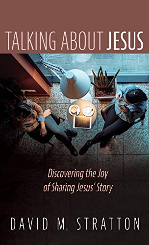 Talking about Jesus: Discovering the Joy of Sharing Jesus' Story