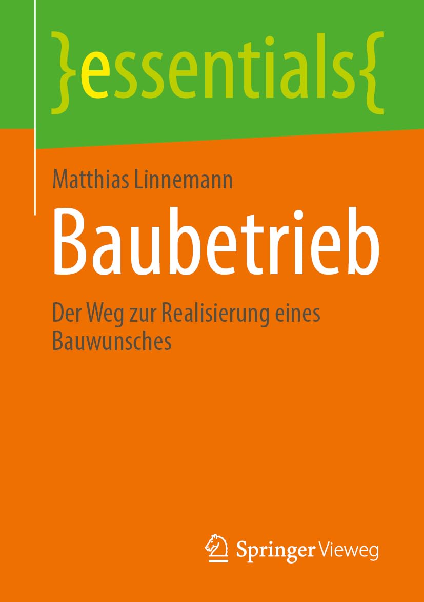 Baubetrieb: Der Weg zur Realisierung eines Bauwunsches (essentials)