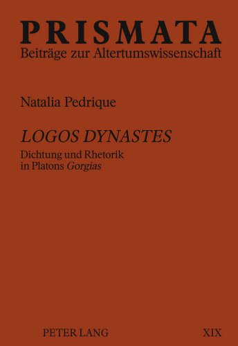 Logos dynastes: Dichtung und Rhetorik in Platons Gorgias (Prismata)