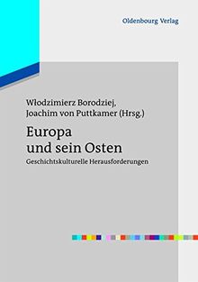 Europa und sein Osten: Geschichtskulturelle Herausforderungen (Europas Osten im 20. Jahrhundert, Band 1)