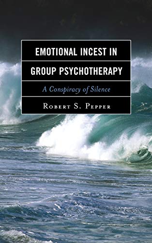 Emotional Incest in Group Psychotherapy: A Conspiracy of Silence