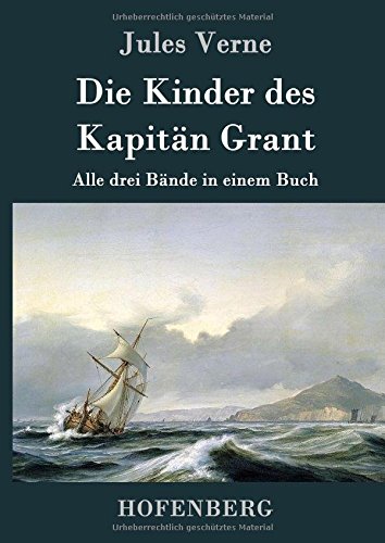 Die Kinder des Kapitän Grant: Alle drei Bände in einem Buch