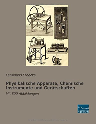 Physikalische Apparate, Chemische Instrumente und Geraetschaften: Mit 800 Abbildungen