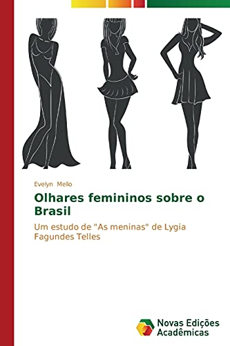 Olhares femininos sobre o Brasil: Um estudo de As meninas de Lygia Fagundes Telles