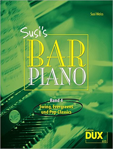 Susi's Bar Piano 4: Swing, Evergreens und Pop-Classics in mittelschwerer Bearbeitung für den anspruchsvollen Pianisten
