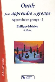 Apprendre en groupe. Vol. 2. Outils pour apprendre en groupe