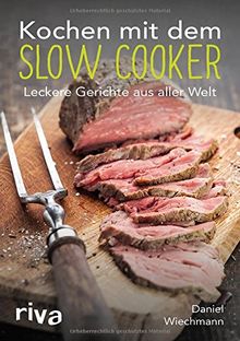 Kochen mit dem Slow Cooker: Leckere Gerichte aus aller Welt