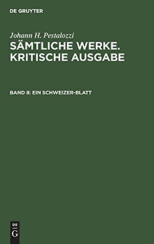 Ein Schweizer-Blatt: PESTALO-B, Band 8 (Johann H. Pestalozzi: Sämtliche Werke. Kritische Ausgabe)