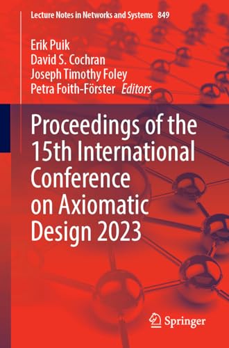 Proceedings of the 15th International Conference on Axiomatic Design 2023 (Lecture Notes in Networks and Systems, 849, Band 849)