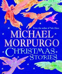Michael Morpurgo Christmas Stories: An Irresistible Christmas Gift Collection from the Master Storyteller