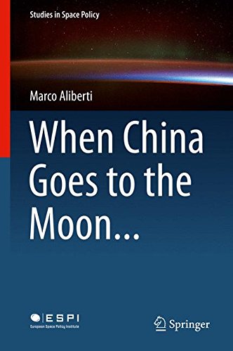 When China Goes to the Moon... (Studies in Space Policy)