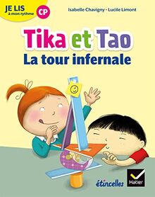 Tika et Tao. La tour infernale : je lis à mon rythme CP