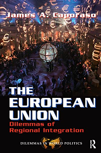 The European Union: Dilemmas Of Regional Integration