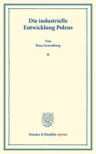 Die Industrielle Entwicklung Polens. (Duncker & Humblot reprints)