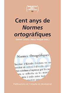 Cent anys de Normes ortogràfiques (Biblioteca Milà i Fontanals, Band 63)
