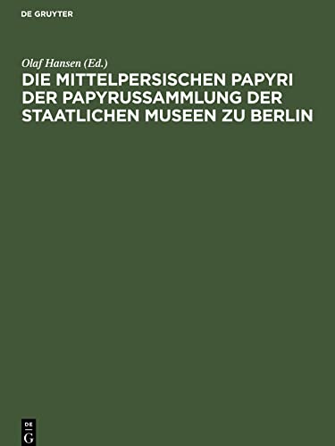 Die mittelpersischen Papyri der Papyrussammlung der Staatlichen Museen zu Berlin: Einzelausgabe