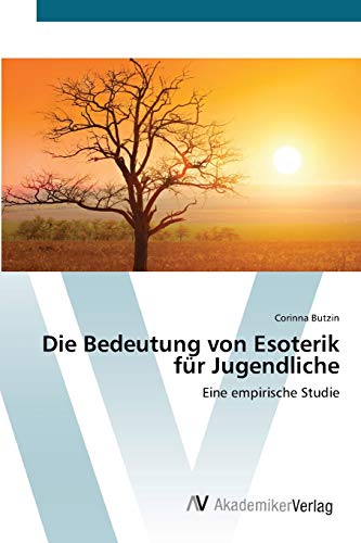Die Bedeutung von Esoterik für Jugendliche: Eine empirische Studie