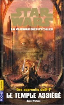 Les apprentis Jedi : Star Wars, la guerre des étoiles. Vol. 7. Le temple assiégé