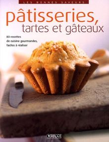 Pâtisseries, tartes et gâteaux : 80 recettes de cuisine gourmandes, faciles à réaliser