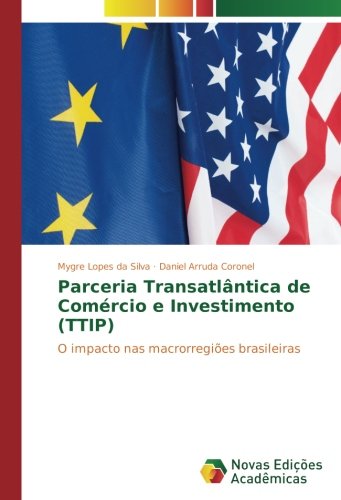 Parceria Transatlântica de Comércio e Investimento (TTIP): O impacto nas macrorregiões brasileiras