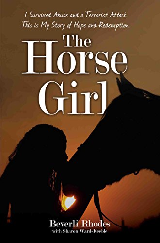 The Horse Girl: I survived abuse and a terrorist attack. This is my story of hate, hope and healing
