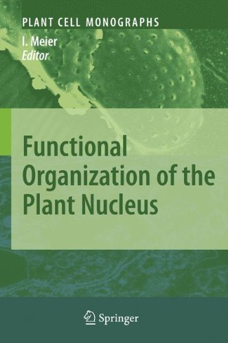 Functional Organization of the Plant Nucleus (Plant Cell Monographs)