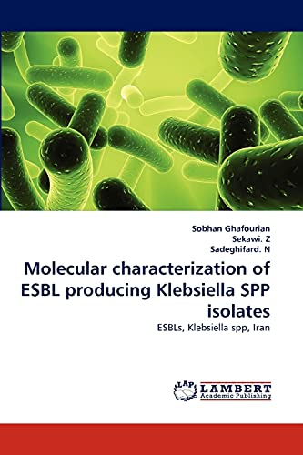 Molecular characterization of ESBL producing Klebsiella SPP isolates: ESBLs, Klebsiella spp, Iran